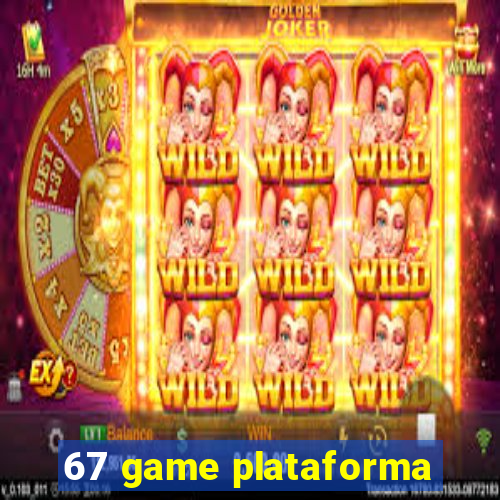 67 game plataforma